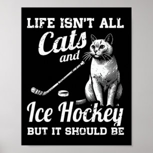 Het leven is niet alleen katten en ijshockey, maar poster