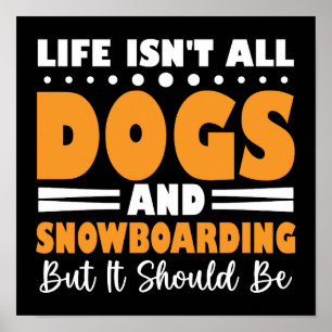 Het leven is niet allemaal honden en snowboarden, poster