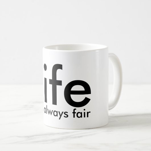 Het leven is niet altijd eerlijk, Citaat Zwarte Wi Koffiemok (Voorkant rechts)