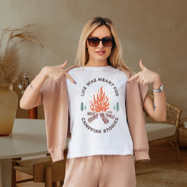 Het leven is niet bedoeld voor kampvuurverhalen t-shirt