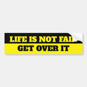 HET LEVEN IS NIET EERLIJK, KOM ER OVERHEEN BUMPERSTICKER