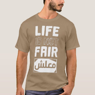 Het leven is niet eerlijk Maalsh in Arabisch scrip T-shirt