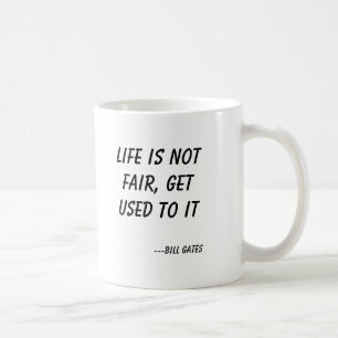 Het leven is niet eerlijk, wees er maar aan gewend koffiemok