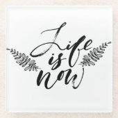 Het leven is nu glazen onderzetter (Voorkant)