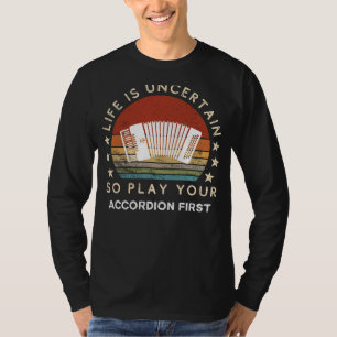 Het leven is onzeker Speel accordeon Eerste Grappi T-shirt