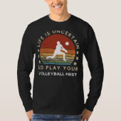 Het leven is onzeker Speel Volleybal Eerste Grappi T-shirt (Voorkant)