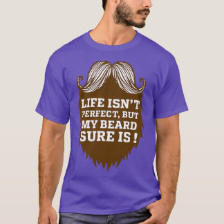 Het leven is perfect, maar mijn baard is grappig C T-shirt
