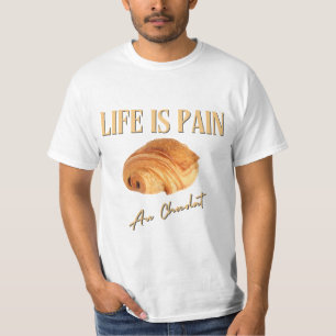 Het leven is pijn in de au-chocolade t-shirt