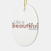 Het leven is prachtig. en ook ik :) keramisch ornament (Links)