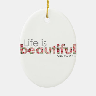 Het leven is prachtig. en ook ik :) keramisch ornament
