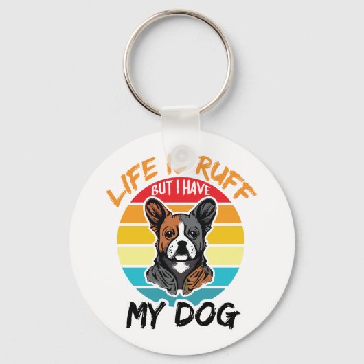 Het leven is roos, maar ik heb mijn hond sleutelhanger (Voorkant)