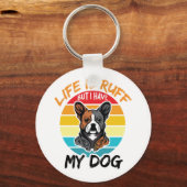 Het leven is roos, maar ik heb mijn hond sleutelhanger (Voorkant)