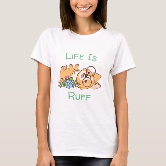 Het leven is Ruff Corgi T-Shirt (Voorkant)