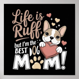Het leven is ruff, maar ik ben de beste hond mama! poster