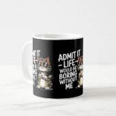 Het leven is saai zonder mij Grappige kat Moeders  Koffiemok (Voorkant links)