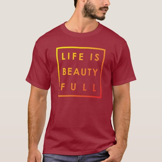 Het leven is Schoonheid Volledig 02 T-shirt (Voorkant)