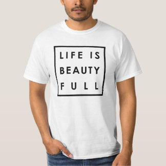 Het leven is Schoonheid Volledig 04 T-shirt