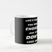 Het leven is simpel Je maakt keuzes die niet terug Koffiemok (Voorkant links)