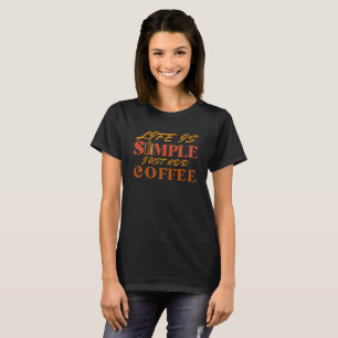 HET LEVEN IS SIMPEL, VOEG GEWOON KOFFIE CAFEÏNEVER T-SHIRT