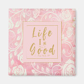 Het leven is slechts zo goed als je het roze goud  magneet (Voorkant)