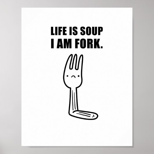 Het leven is soep, ik ben vork Poster (Voorkant)