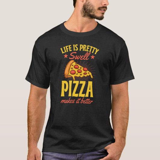 Het leven is Swell Pizza maakt het beter T-shirt (Voorkant)
