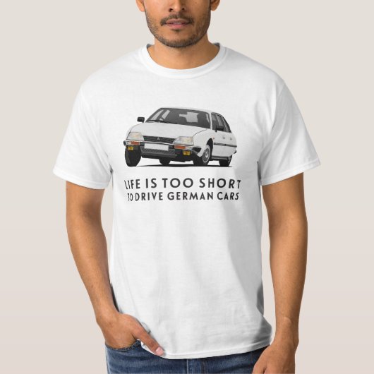 Het leven is te kort ... Duitse auto's - CX GTi T-shirt (Voorkant)