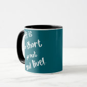 "Het leven is te kort" koffiemok Mok (Voorkant links)