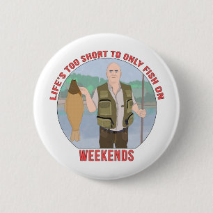 Het leven is te kort om alleen op weekends te viss ronde button 5,7 cm