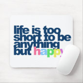 Het leven is te kort om alles behalve gelukkig te  muismat (Met muis)