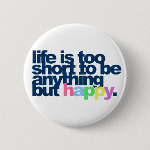 Het leven is te kort om alles te zijn, maar gelukk ronde button 5,7 cm