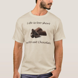 Het leven is te kort om Chocolate T-Shirt niet te 