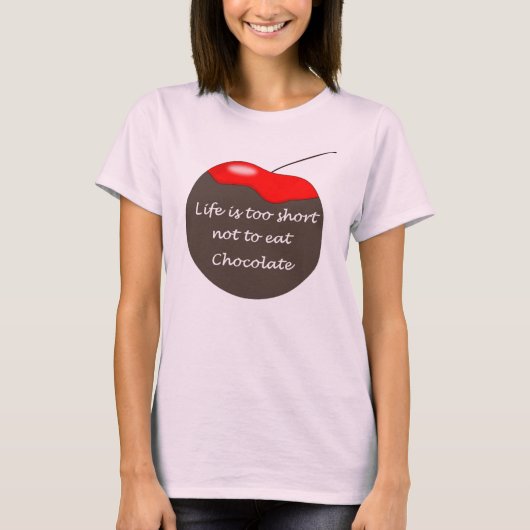 Het leven is te kort om Chocolate T-Shirt niet te  (Voorkant)