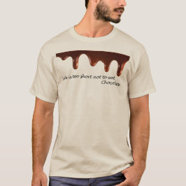 Het leven is te kort om Chocolate T-Shirt niet te 