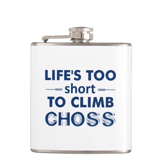 Het Leven is Te Kort Om Choss Te Klimmen Heupfles (Voorkant)