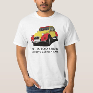 Het leven is te kort om Duitse auto's te besturen T-shirt