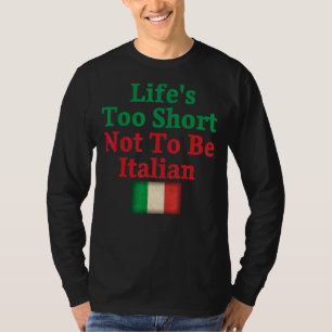 Het leven is te kort om geen Italiaans vlaggencita T-shirt