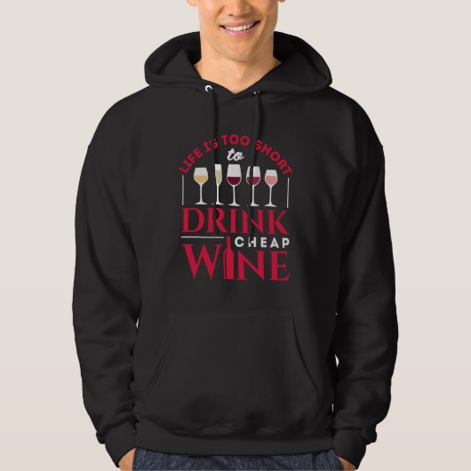 Het leven is te kort om goedkope wijn te Drinken Hoodie (Voorkant)