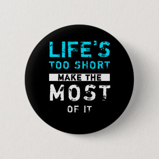 Het leven is te kort om het optimaal te maken ronde button 5,7 cm
