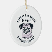 Het leven is te kort om kleren te draag keramisch ornament (Rechts)