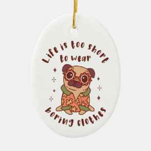 Het leven is te kort om kleren te draag keramisch ornament