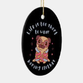 Het leven is te kort om kleren te draag keramisch ornament (Rechts)