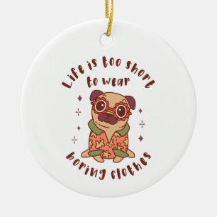 Het leven is te kort om kleren te draag keramisch ornament