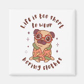 Het leven is te kort om kleren te draag magneet (Voorkant)