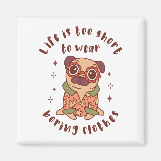 Het leven is te kort om kleren te draag magneet (Voorkant)