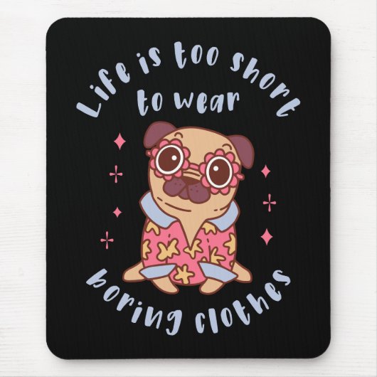 Het leven is te kort om kleren te draag muismat (Voorkant)
