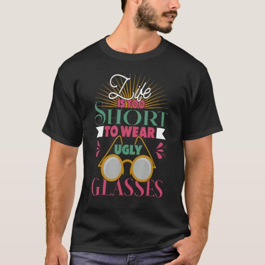 Het leven is te kort om lelijke glaasjes te Draag T-shirt (Voorkant)