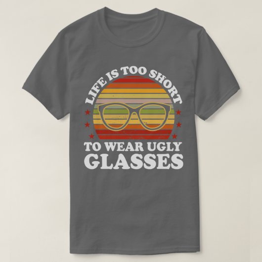 Het leven is te kort om lelijke glazen Opticien te T-shirt (Design voorkant)