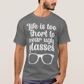 Het leven is te kort om lelijke glazen te draag 5 t-shirt