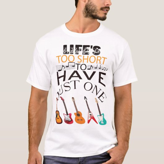 Het leven is te kort om maar één gitaar te hebben t-shirt (Voorkant)